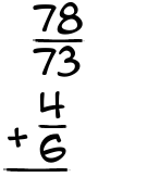 What is 78/73 + 4/6?