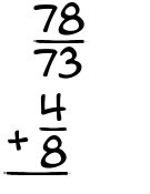 What is 78/73 + 4/8?