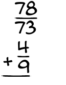 What is 78/73 + 4/9?