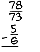 What is 78/73 - 5/6?
