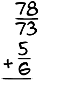 What is 78/73 + 5/6?