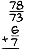 What is 78/73 + 6/7?