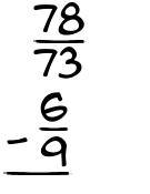 What is 78/73 - 6/9?