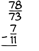 What is 78/73 - 7/11?