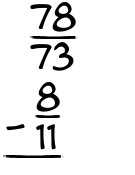 What is 78/73 - 8/11?