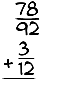 What is 78/92 + 3/12?