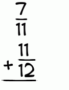 What is 7/11 + 11/12?