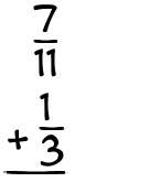 What is 7/11 + 1/3?