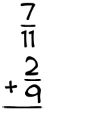 What is 7/11 + 2/9?