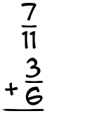 What is 7/11 + 3/6?