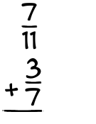 What is 7/11 + 3/7?