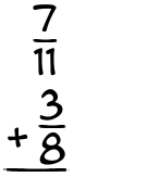 What is 7/11 + 3/8?