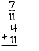 What is 7/11 + 4/11?