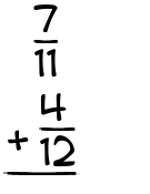 What is 7/11 + 4/12?