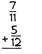 What is 7/11 + 5/12?