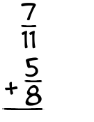 What is 7/11 + 5/8?