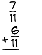 What is 7/11 + 6/11?