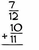 What is 7/12 + 10/11?