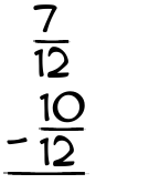 What is 7/12 - 10/12?