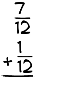 What is 7/12 + 1/12?