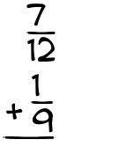 What is 7/12 + 1/9?