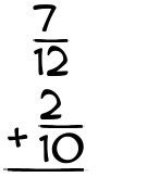 What is 7/12 + 2/10?