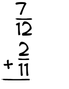 What is 7/12 + 2/11?