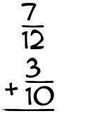 What is 7/12 + 3/10?