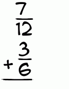 What is 7/12 + 3/6?