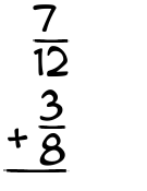 What is 7/12 + 3/8?