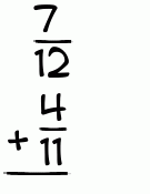 What is 7/12 + 4/11?