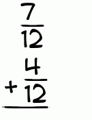 What is 7/12 + 4/12?