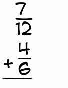 What is 7/12 + 4/6?