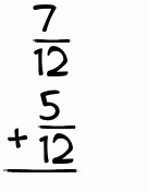 What is 7/12 + 5/12?