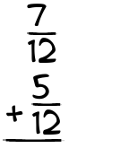 What is 7/12 + 5/12?