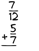 What is 7/12 + 5/7?