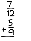 What is 7/12 + 5/9?