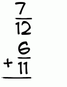 What is 7/12 + 6/11?