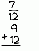 What is 7/12 + 9/12?