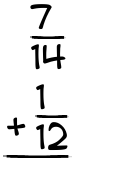 What is 7/14 + 1/12?