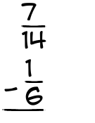 What is 7/14 - 1/6?