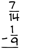 What is 7/14 - 1/9?