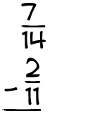 What is 7/14 - 2/11?