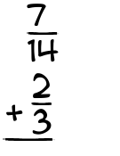 What is 7/14 + 2/3?
