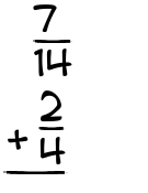 What is 7/14 + 2/4?