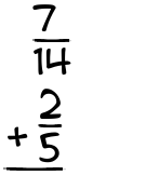 What is 7/14 + 2/5?