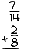 What is 7/14 + 2/8?