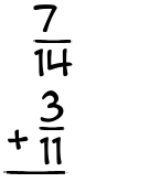 What is 7/14 + 3/11?