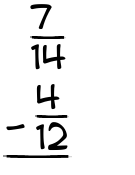 What is 7/14 - 4/12?