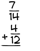 What is 7/14 + 4/12?
